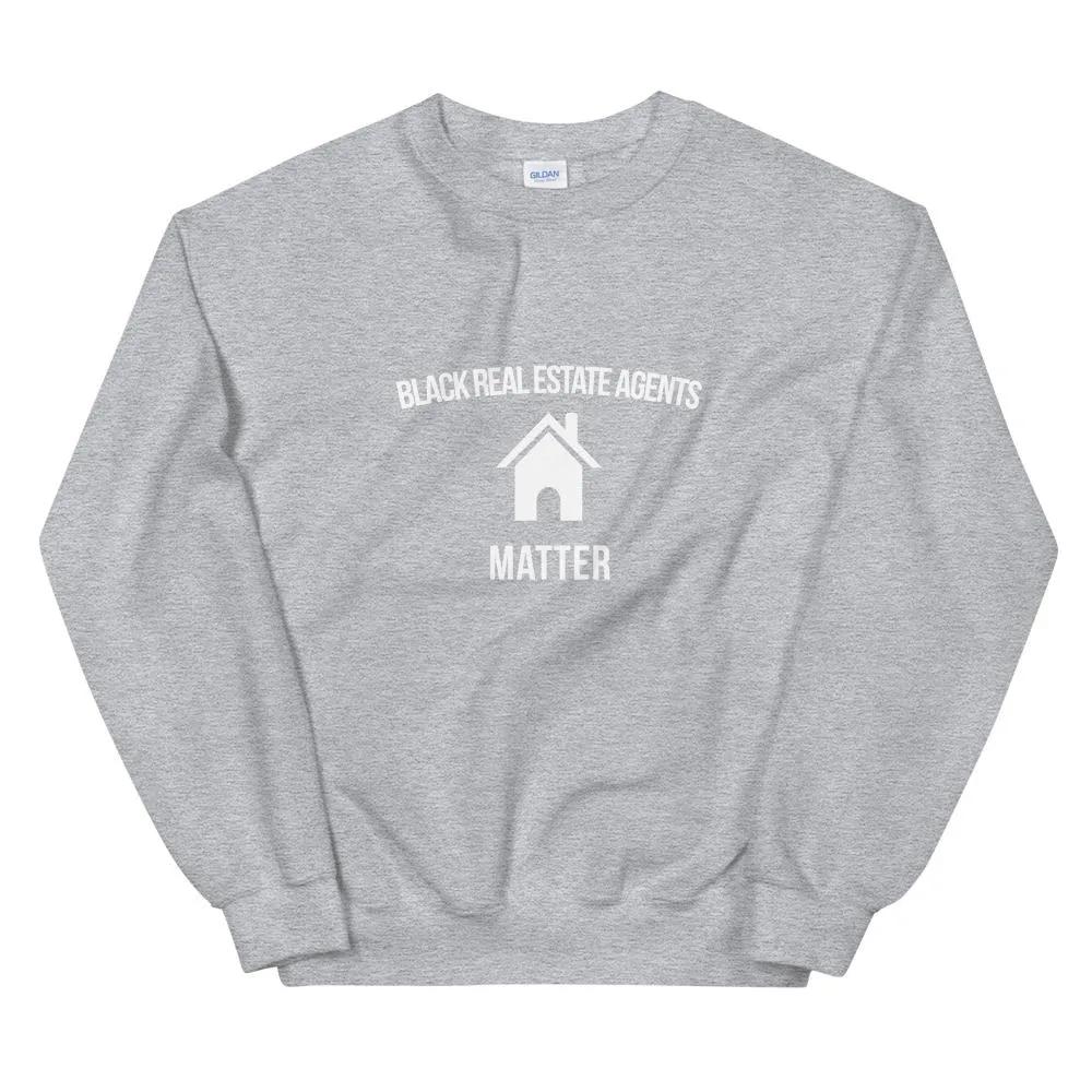 Black Real Estate Agents Matter - Unisex Sweatshirt