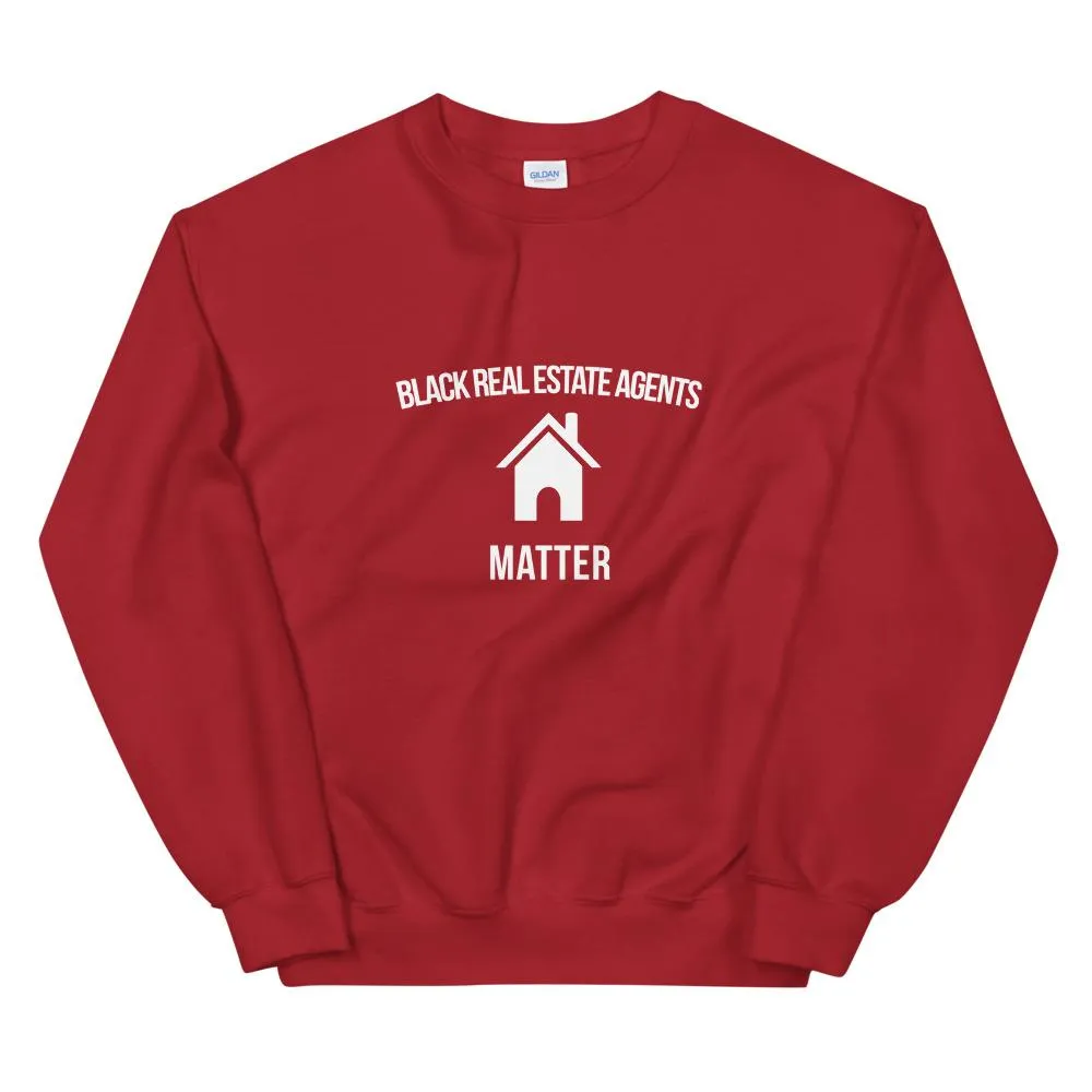 Black Real Estate Agents Matter - Unisex Sweatshirt