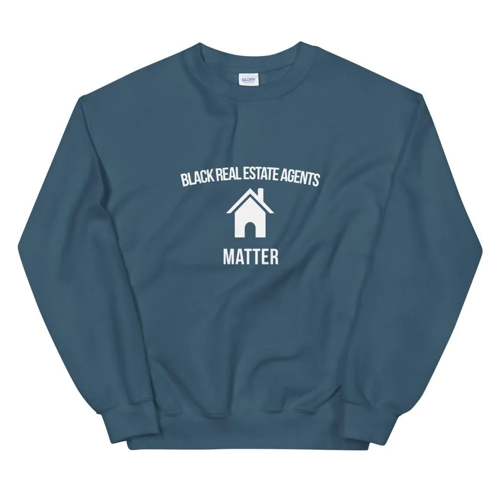 Black Real Estate Agents Matter - Unisex Sweatshirt