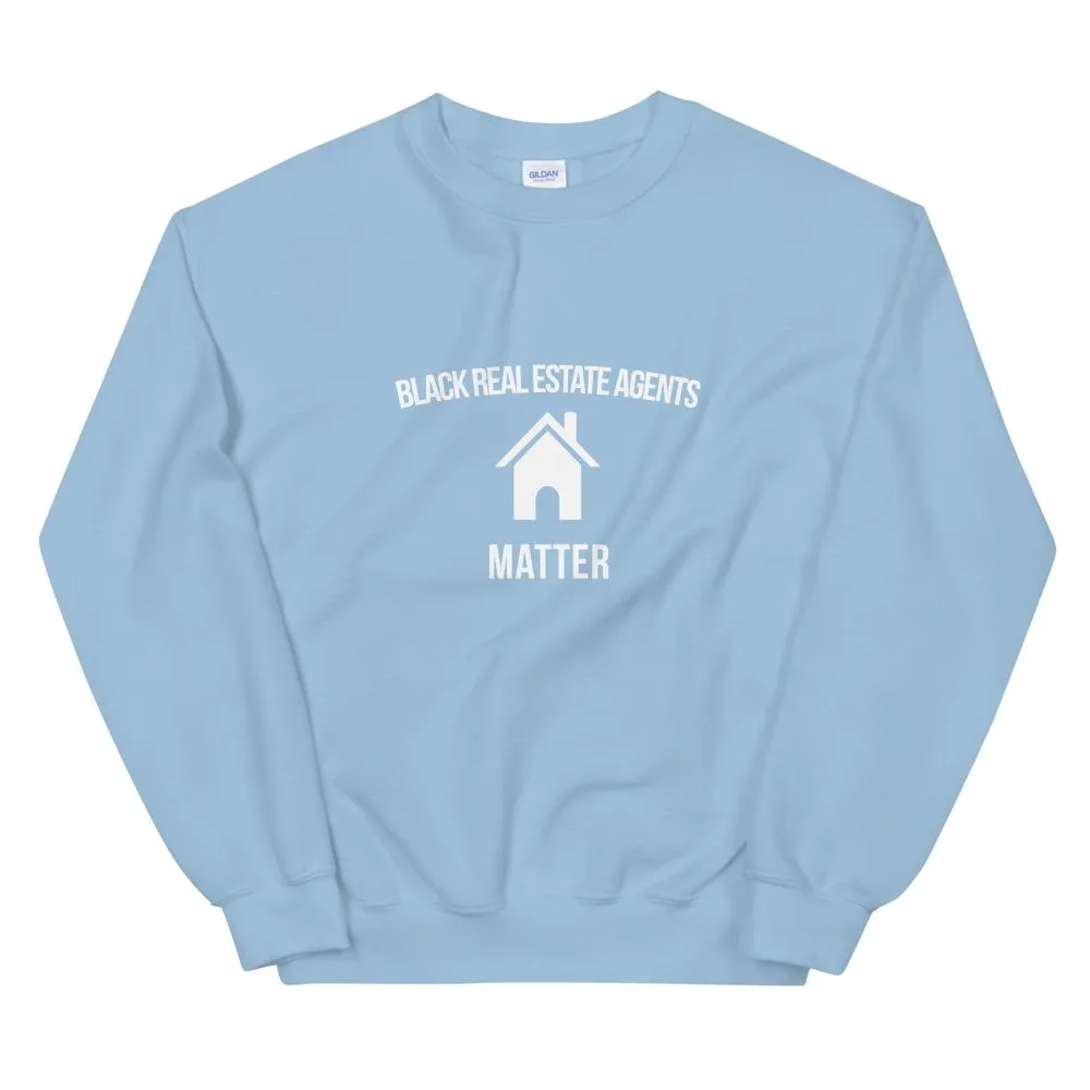 Black Real Estate Agents Matter - Unisex Sweatshirt